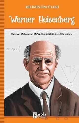 Werner Heisenberg - Bilimin Öncüleri