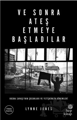 Ve Sonra Ateş Etmeye Başladılar – Lynne Jones – Hep Kitap kitap kapağı