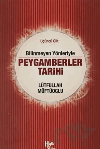 Bilinmeyen Yönleriyle Peygamberler Tarihi 3.Cilt
