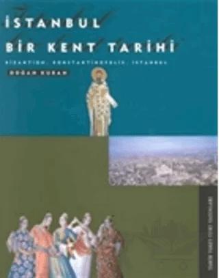 İstanbul Bir Kent Tarihi Bizantion, Konstantinopolis, İstanbul