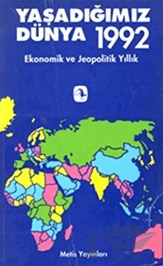 Yaşadığımız Dünya 1992: Ekonomik ve Jeopolitik Yıl – Catherine Lapautre, Serge Cordellier – Metis Yayınları kitap kapağı