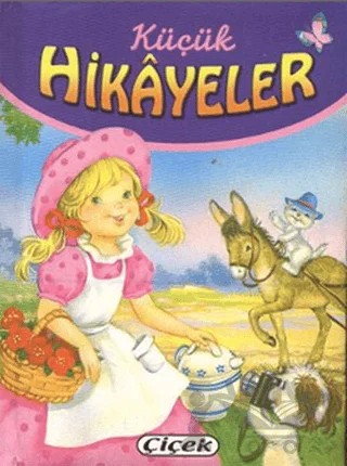 Küçük Hikayeler - Küçük Eşek, Gezi Arabası, Traktör – Kolektif – Çiçek Yayıncılık kitap kapağı