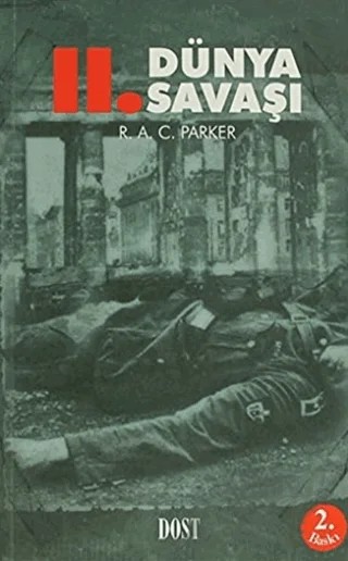 İkinci Dünya Savaşı – R.A.C. Parker – Dost Kitabevi Yayınları kitap kapağı