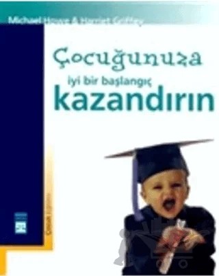 Çocuğunuza İyi Bir Başlangıç Kazandırın – Michael Howe – Timaş Yayınları kitap kapağı