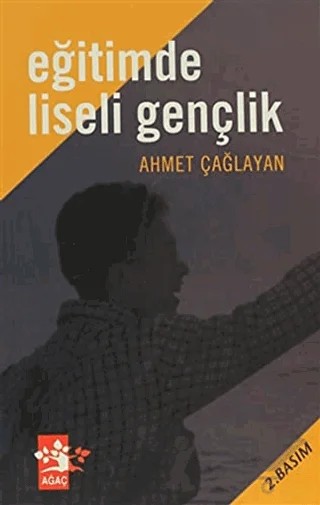 Eğitimde Liseli Gençlik – Ahmet Çağlayan – Ağaç Kitabevi Yayınları kitap kapağı