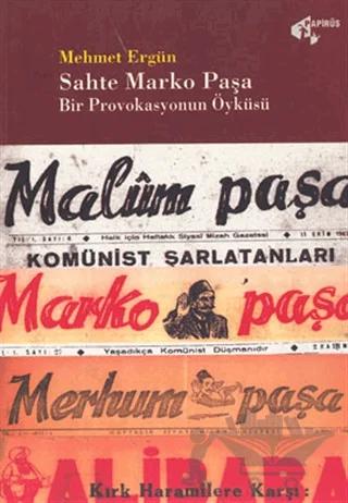 Sahte Marko Paşa Bir Provokasyonun Öyküsü