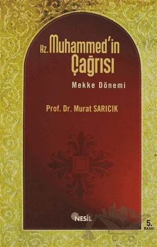 Hz. Muhammed'in Çağrısı Mekke Dönemi – Murat Sarıcık – Nesil Yayınları kitap kapağı