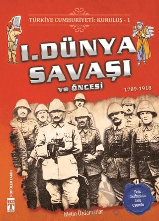 Türkiye Cumhuriyeti: Kuruluş 1 - 1. Dünya Savaşı ve Öncesi – Metin Özdamarlar – İlk Genç Timaş kitap kapağı