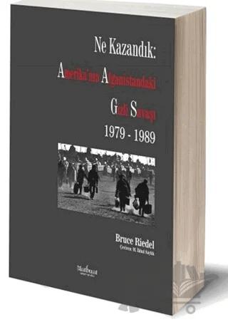 Ne Kazandık: Amerika'nın Afganistan'daki Gizli Savaşı 1979 - 1989