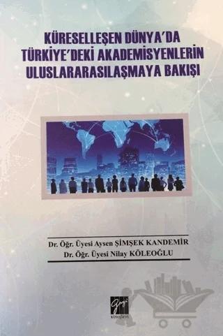 Küreselleşen Dünya'da Türkiye'deki Akademisyenlerin Uluslararasılaşmaya Bakışı