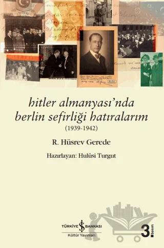 Hitler Almanyası’nda Berlin Sefirliği Hatıralarım (1939-1942)