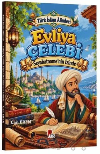 Türk İslâm Âlimleri - Evliya Çelebi: Seyahatname’nin İzinde – Can Eren – Peta Kitap kitap kapağı