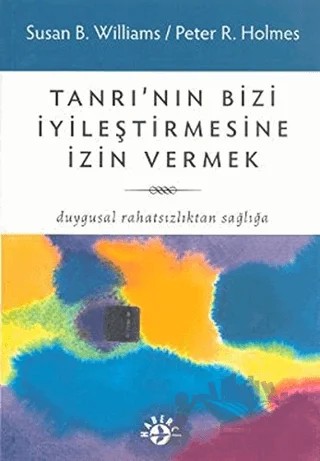 Tanrı’nın Bizi İyileştirmesine İzin Vermek – Peter R. Holmes, Susan B. Wiliams – Haberci Basın Yayın kitap kapağı