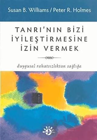 Tanrı’nın Bizi İyileştirmesine İzin Vermek