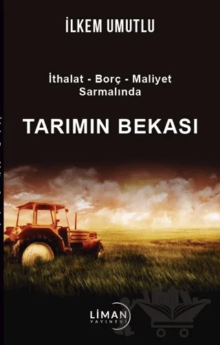 İthalat - Borç - Maliyet Sarmalında Tarımın Bekası – İlkem Umutlu – Liman Yayınevi kitap kapağı