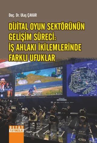 Dijital Oyun Sektörünün Gelişim Süreci: İş Ahlakı İkilemlerinde Farklı Ufuklar
