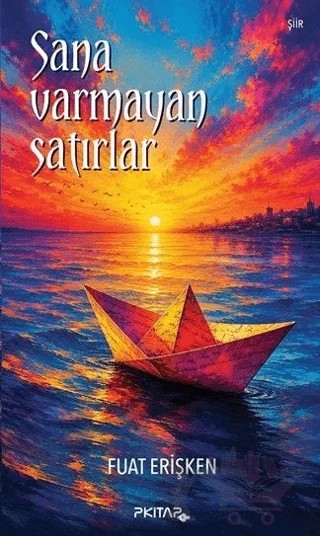 Sana Varmayan Satırlar – Fuat Erişken – P Kitap Yayıncılık kitap kapağı