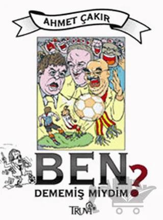 Ben Dememiş miydim?