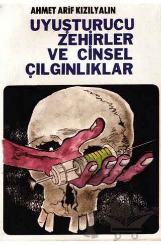 Uyuşturucu Zehirler ve Cinsel Çılgınlıklar – Ahmet Arif Kızılyalın – Tekin Yayınevi kitap kapağı