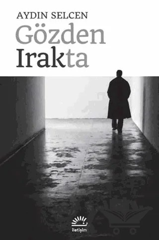 Gözden Irakta – Aydın Selcen – İletişim Yayınevi kitap kapağı