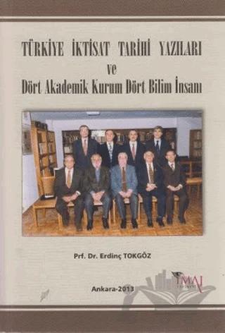 Türkiye İktisat Tarihi Yazıları ve Dört Akademik Kurum Dört Bilim İnsanı