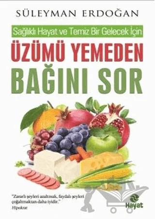 Üzümü Yemeden Bağını Sor