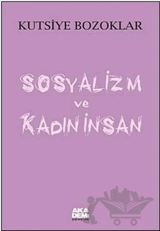 Sosyalizm ve Kadın İnsan – Kutsiye Bozoklar – Akademi Yayın kitap kapağı