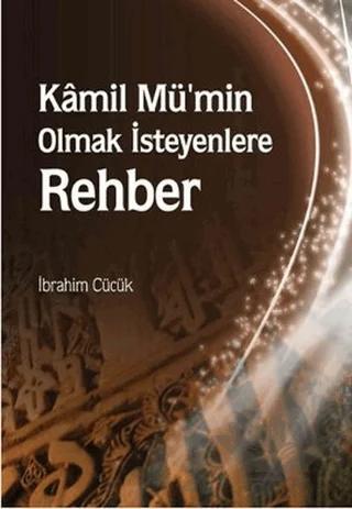 Kamil Mü’min Olmak İsteyenlere Rehber