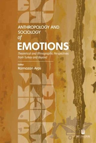 Anthropology and Sociology of Emotions: Theoretical and Ethnographic Perspectives from Turkey and Beyond