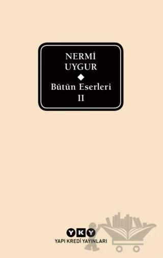 Bütün Eserleri 2 - Nermi Uygur