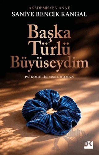 Başka Türlü Büyüseydim – Saniye Bencik Kangal – Doğan Kitap kitap kapağı