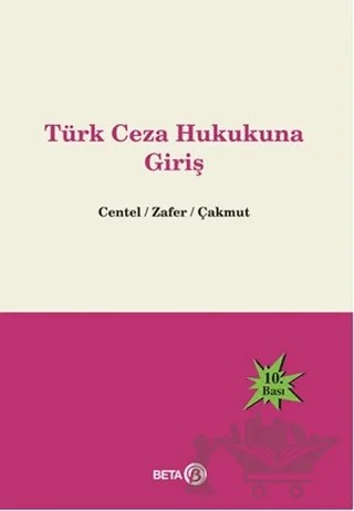 Türk Ceza Hukukuna Giriş – Hamide Zafer, Nur Centel, Özlem Çakmut – Beta Yayınevi kitap kapağı