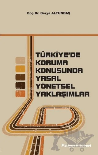 Türkiye'de Koruma Konusunda Yasal Yönetsel Yaklaşımlar – Derya Altunbaş – Medyay Kitabevi kitap kapağı
