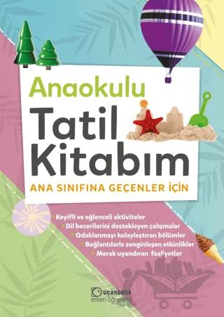 Anaokulu Tatil Kitabım Ana Sınıfına Geçenler için