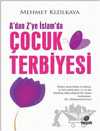 A’dan Z’ye İslam’da Çocuk Terbiyesi