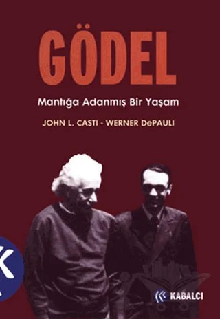 Gödel: Mantığa Adanmış Bir Yaşam – John L. Casti – Kabalcı Yayınevi kitap kapağı