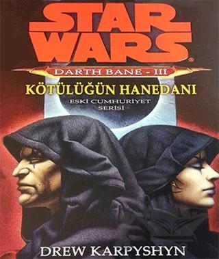 Kötülüğün Hanedanı - Star Wars Darth Bane 3 - Eski Cumhuriyet Serisi