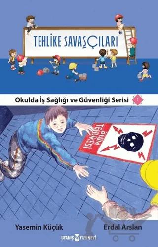 Tehlike Savaşçıları - Okulda İş Sağlığı ve Güvenliği Serisi 1