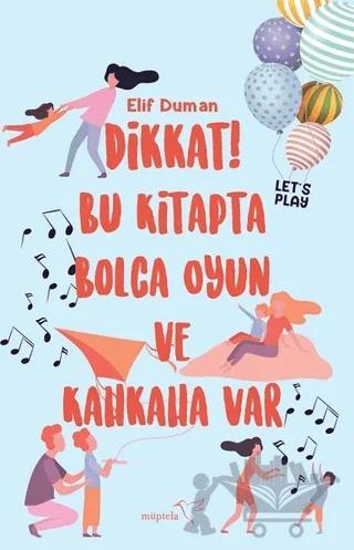 Dikkat! Bu Kitapta Bolca Oyun ve Kahkaha Var