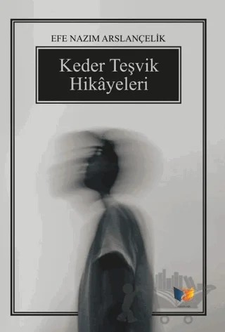 Keder Teşvik Hikayeleri – Efe Nazım Arslançelik – Ateş Yayınları kitap kapağı