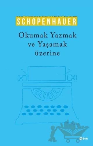 Okumak Yazmak ve Yaşamak Üzerine