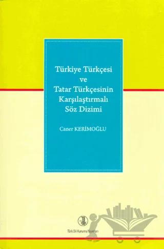Türkiye Türkçesi ve Tatar Türkçesinin Karşılaştırmalı Söz Dizimi