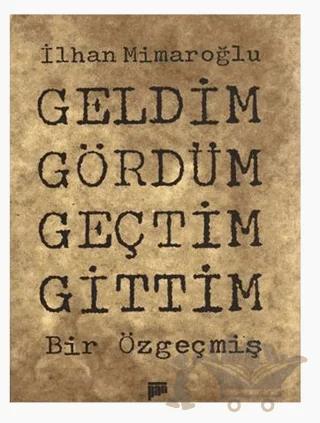 Geldim Gördüm Geçtim Gittim
