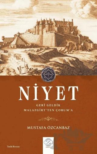 Niyet - Geri Geldik Malazgirt'ten Çorum'a