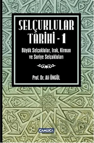 Selçuklular Tarihi - 1 – Ali Öngül – Çamlıca Basım Yayın kitap kapağı