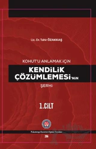 Kohut’u Anlamak İçin Kendilik Çözümlemesi’nin Şerhi