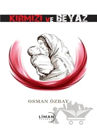 Kırmızı ve Beyaz – Osman Özbay – Liman Yayınevi kitap kapağı