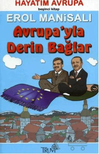 Avrupa’yla Derin Bağlar Hayatım Avrupa Beşinci Kitap – Erol Manisalı – Truva Yayınları kitap kapağı