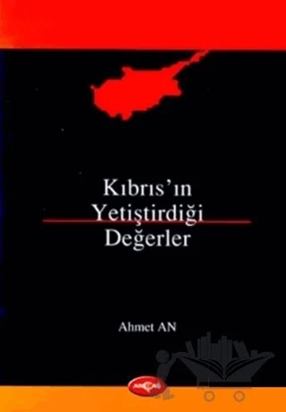 Kıbrıs’ın Yetiştirdiği Değerler 1782-1899 – Ahmet An – Akçağ Yayınları kitap kapağı