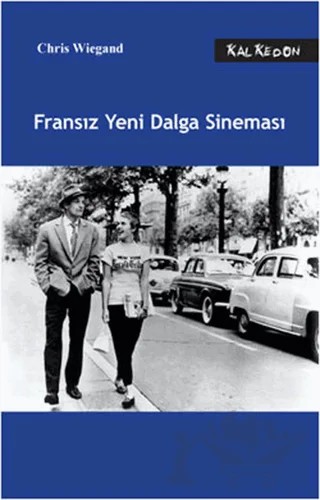 Fransız Yeni Dalga Sineması – Chris Wiegand – Kalkedon Yayıncılık kitap kapağı